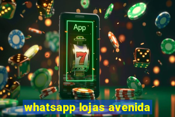 whatsapp lojas avenida